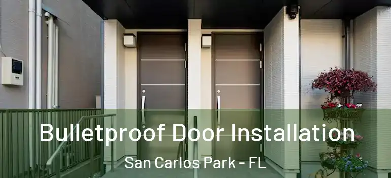 Bulletproof Door Installation San Carlos Park - FL