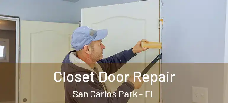 Closet Door Repair San Carlos Park - FL