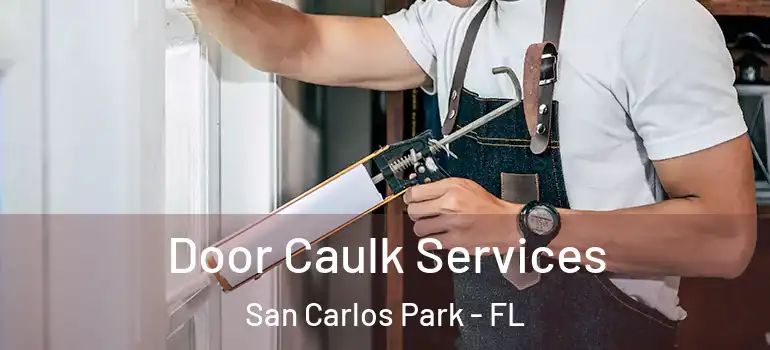 Door Caulk Services San Carlos Park - FL