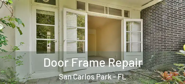 Door Frame Repair San Carlos Park - FL