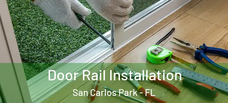 Door Rail Installation San Carlos Park - FL