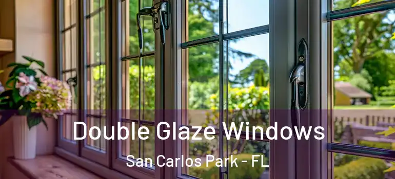 Double Glaze Windows San Carlos Park - FL