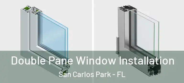 Double Pane Window Installation San Carlos Park - FL
