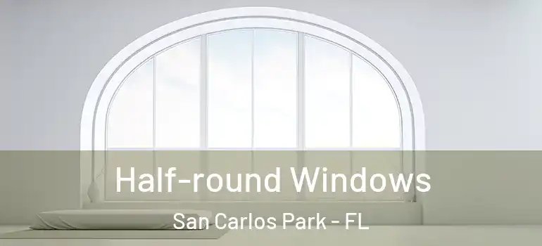 Half-round Windows San Carlos Park - FL