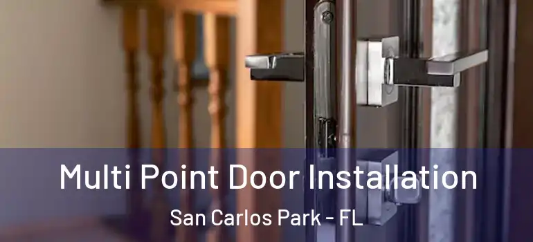 Multi Point Door Installation San Carlos Park - FL