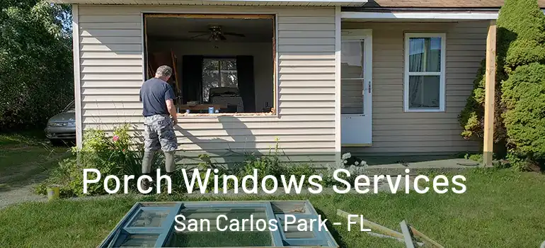 Porch Windows Services San Carlos Park - FL