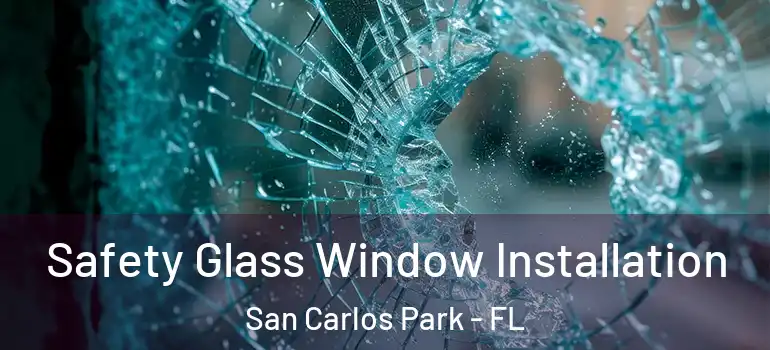 Safety Glass Window Installation San Carlos Park - FL