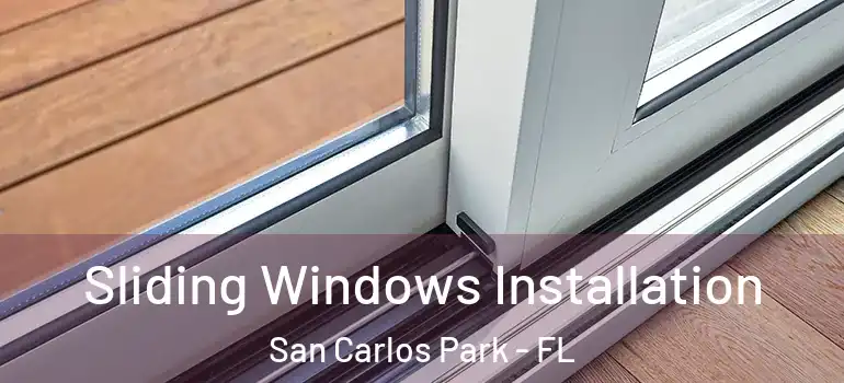 Sliding Windows Installation San Carlos Park - FL