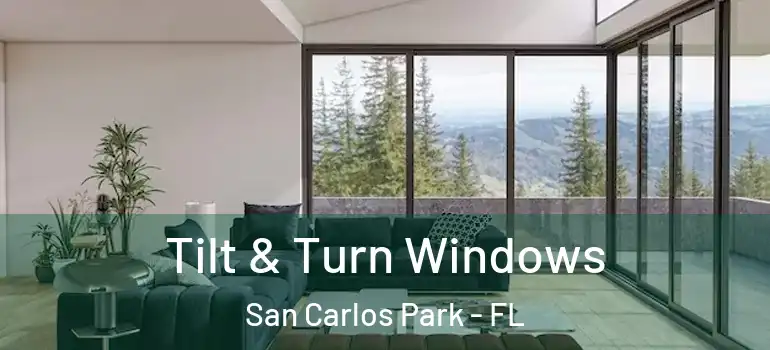 Tilt & Turn Windows San Carlos Park - FL