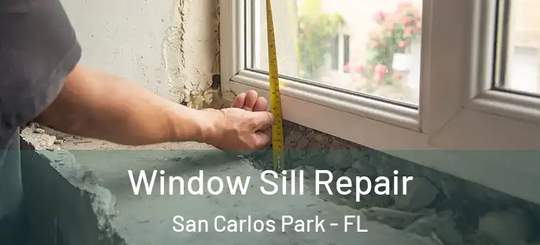 Window Sill Repair San Carlos Park - FL